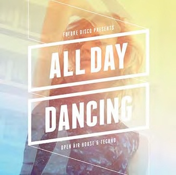 Future Disco Presents: All Day Dancing - Open Air House & Technpo