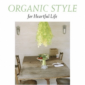 ORGANIC STYLE for Heartful Life