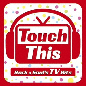 タッチ･ジス Rock&Soul's TV Hits