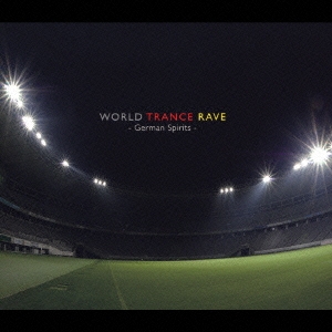 WORLD TRANCE RAVE -German Spirits-