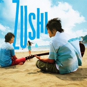 ZUSHI＜期間限定生産スペシャルプライス盤＞