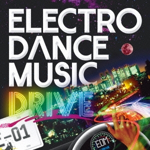 ELECTRO DANCE MUSIC DRIVE vol.1