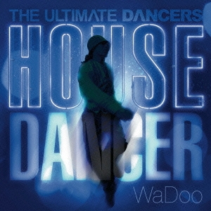 THE ULTIMATE DANCERS -HOUSE DANCER-