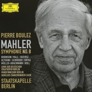 ピエール・ブーレーズ/Mahler:Symphony No.8 (4/2007):Pierre Boulez(cond)/Staatskapelle  Berlin/Twyla Robinson(S)/etc