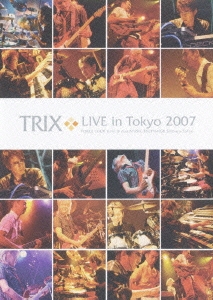 TRIX LIVE in Tokyo 2007