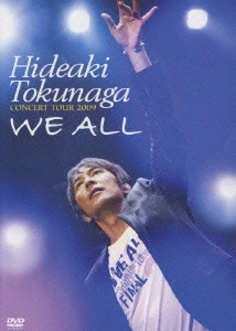 HIDEAKI TOKUNAGA CONCERT TOUR 2009 WE ALL