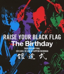 The Birthday/RAISE YOUR BLACK FLAG The Birthday TOUR VISION FINAL 2012.DEC.19 LIVE AT NIPPON BUDOKAN[UMXK-1023]