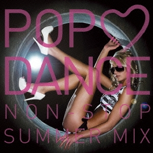 POP LOVE DANCE NON-STOP SUMMER MIX
