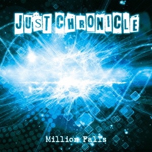 JUST CHRONICLE/Million Falls[JCTT-0003]