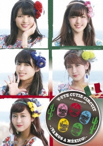 ℃-ute Cutie Circuit ～¡ Vamos a Mexico !～