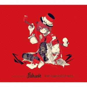 VOCALOID Fukase ～THE GREATEST HITS～ ［CD+DVD］＜初回限定盤＞
