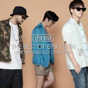 THE BEST OF EPIK HIGH ～SHOW MUST GO ON & ON～ ［CD+DVD］