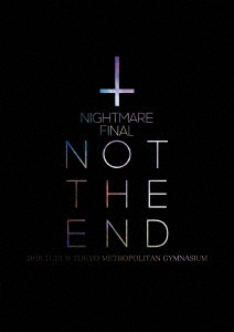 NIGHTMARE FINAL「NOT THE END」2016.11.23 @ TOKYO METROPOLITAN GYMNASIUM＜通常版＞