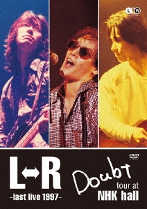 L⇔R Doubt tour at NHK hall～last live 1997～