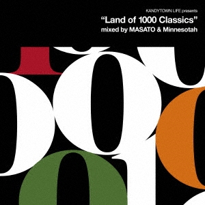 KANDYTOWN LIFE presents "Land of 1000 Classics" mixed by MASATO & Minnesotah