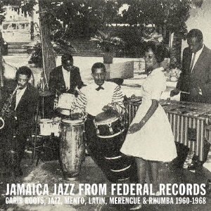 Ernest Ranglin &The Federal Band/Jamaica Jazz From Federal Records  Carib Roots, Jazz, Mento, Latin, Merengue &Rhumba 1960-1968[DSR-CD-023]