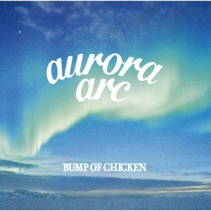BUMP OF CHICKEN/aurora arc ［CD+Blu-ray Disc］＜初回限定盤B＞