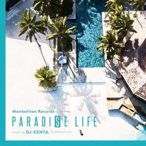 PARADISE LIFE mixed by DJ KENTA(ZZ PRODUCTION)