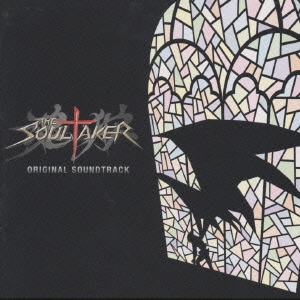 The SoulTaker～魂狩～ オリジナル･サウンドトラック