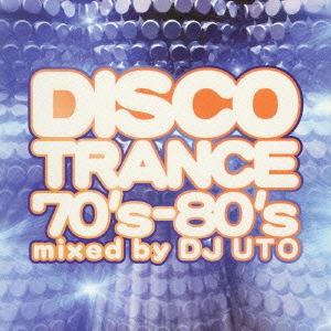 Disco Trance '70-'80/Mix By DJ UTO