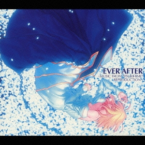 EVER AFTER～MUSIC FROM "TSUKIHIME" REPRODUCTION～＜初回限定盤＞