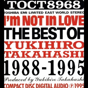 I'm not in love._THE BEST OF YUKIHIRO TAKAHASHI 1988-1995