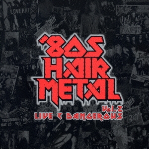 80'S HAIR METAL VOL.2/LIVE & DANGEROUS