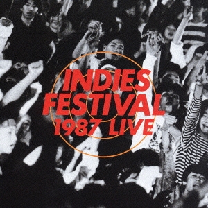 INDIES FESTIVAL 1987 LIVE ［CD+DVD］