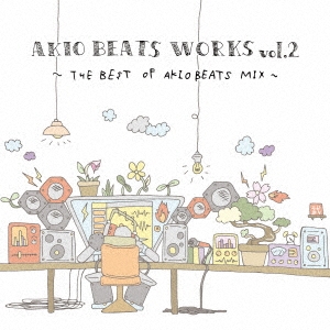 AKIO BEATS/WORKS vol.2 -THE BEST OF AKIO BEATS MIX-[AMATO-15]