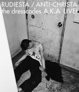 ルーディエスタ/アンチクライスタ the dresscodes A.K.A. LIVE!