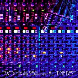 TWO-MIX 25th Anniversary ALL TIME BEST＜通常盤＞