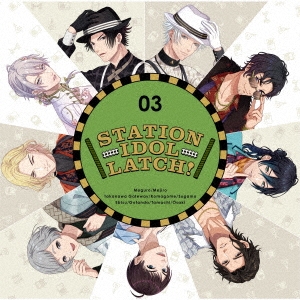 STATION IDOL LATCH! 03＜通常盤＞