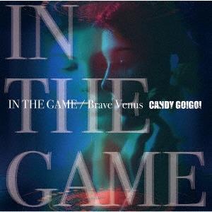 CANDY GO! GO!/IN THE GAME/Brave VenusTYPE-A[XNOK-00009]
