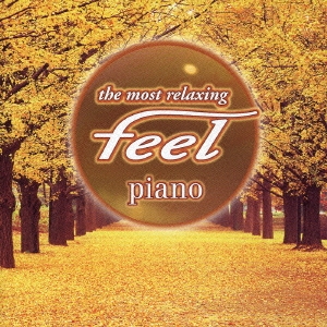 the most relaxing～ feel piano