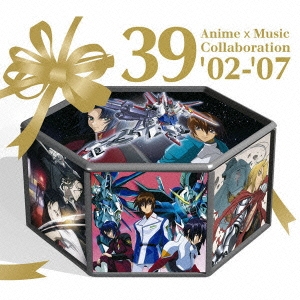 39 Anime×Music Collaboration '02-'07＜期間限定生産盤＞