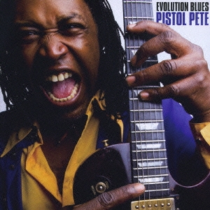 ピストル・ピート：エヴォルーション・ブルース～ブルース・ギター進化形 