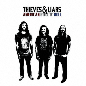 Thieves u0026 Liars/American Rock'n'Roll