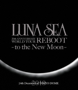 LUNA SEA 20th ANNIVERSARY WORLD TOUR REBOOT -to the New Moon- 24th December, 2010 at TOKYO DOME