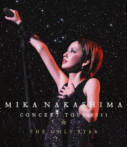 中島美嘉/MIKA NAKASHIMA CONCERT TOUR 2011 THE ONLY STAR