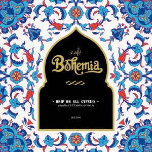 Cafe Bohemia～Drip On All Gypsies～mixed by DJ TXAKO