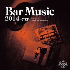 Bar Music 2014 Lost Relief Selection ［CD+7inch］＜初回限定盤＞