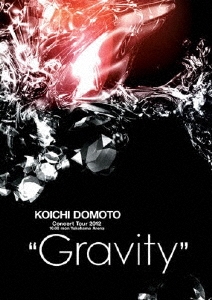 KOICHI DOMOTO Concert Tour 2012 "Gravity"＜通常盤＞