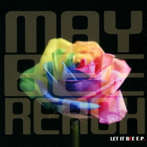 MAY BEE REACH/LET IT BEE E.P.[BBN-017]