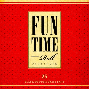 BLACK BOTTOM BRASS BAND/FUN TIME ROLL[SLR-002]