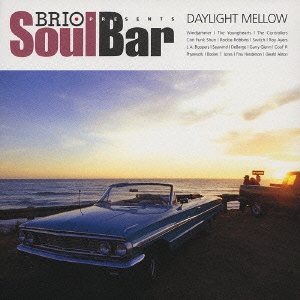 BRIO PRESENTS Soul Bar DAYLIGHT MELLOW