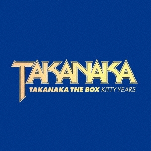 TAKANAKA THE BOX ～KITTY YEARS～ ［16CD+DVD］＜初回生産限定盤＞