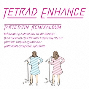 TETRAD ENHANCE ～tartetatin remix album～