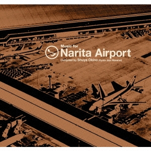 Music for Narita Airport Compiled by Shuya Okino(Kyoto Jazz Massive)