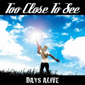 TOO CLOSE TO SEE/DAYS ALIVE[CKCA-1055]