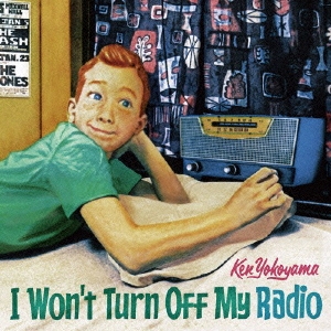 Ken Yokoyama/I Won't Turn Off My Radio[PZCA-71]